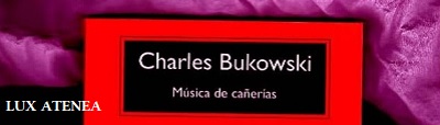 charles bukowski musica de cañerias Anagrama pic1