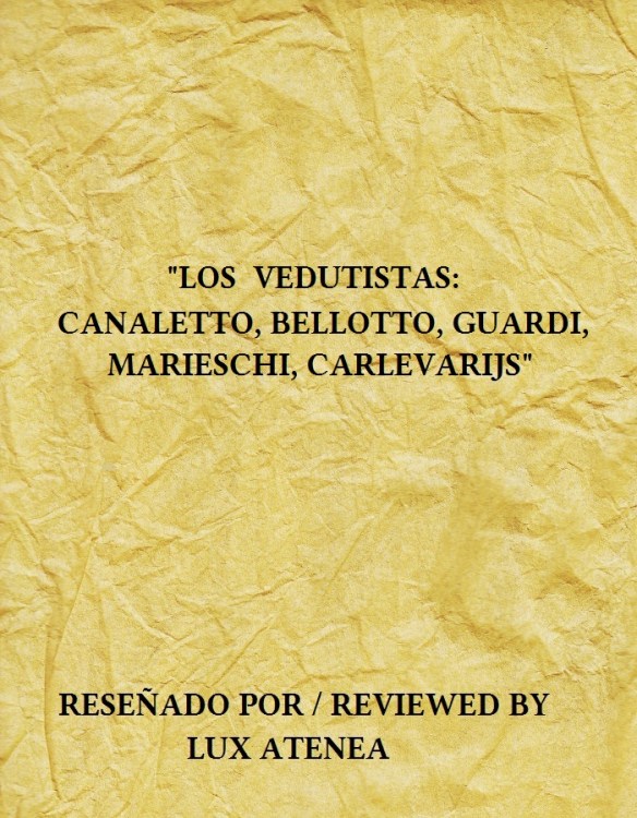 LOS VEDUTISTAS CANALETTO, BELLOTTO, GUARDI, MARIESCHI, CARLEVARIJS