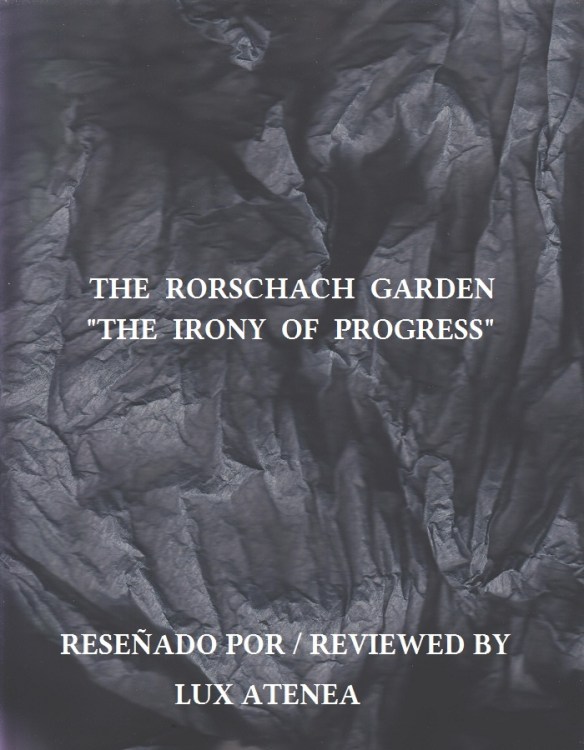 THE RORSCHACH GARDEN - THE IRONY OF PROGRESS