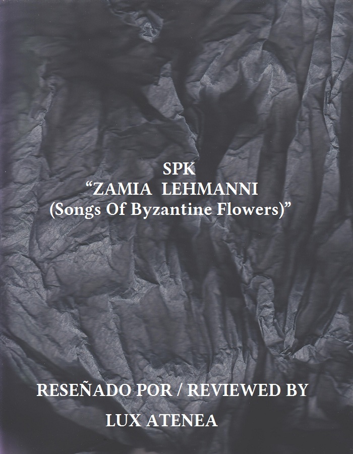SPK ZAMIA LEHMANNI (Songs Of Byzantine Flowers) (COLD SPRING RECORDS,  noviembre 2019) (Resea / Review #337). | LUX ATENEA