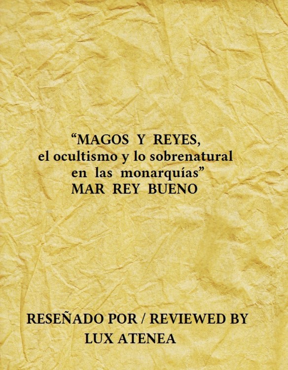 MAR REY BUENO - MAGOS Y REYES, el ocultismo y lo sobrenatural en las monarquías