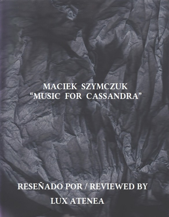 MACIEK SZYMCZUK - MUSIC FOR CASSANDRA