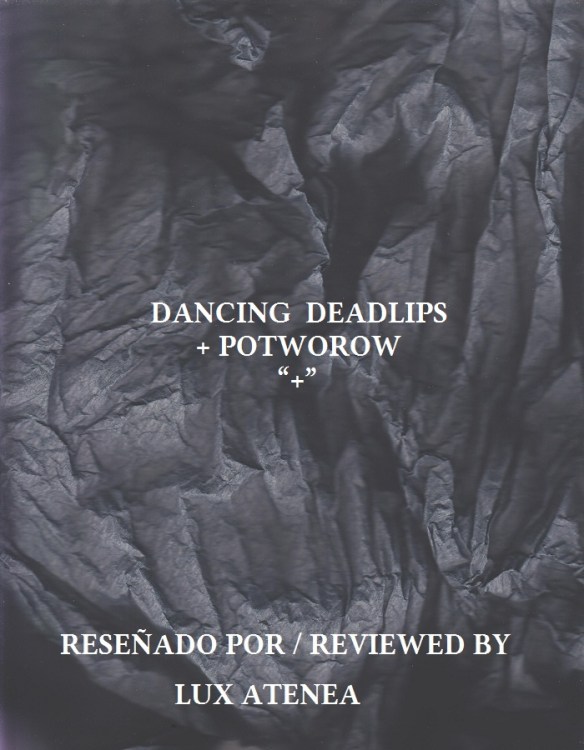 DANCING DEADLIPS + POTWOROW +