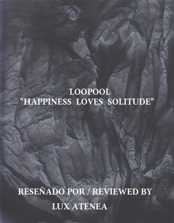 LOOPOOL - HAPPINESS LOVES SOLITUDE
