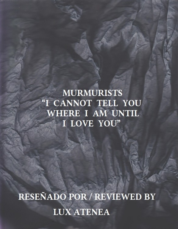 MURMURISTS - I CANNOT TELL YOU WHERE I AM UNTIL I LOVE YOU