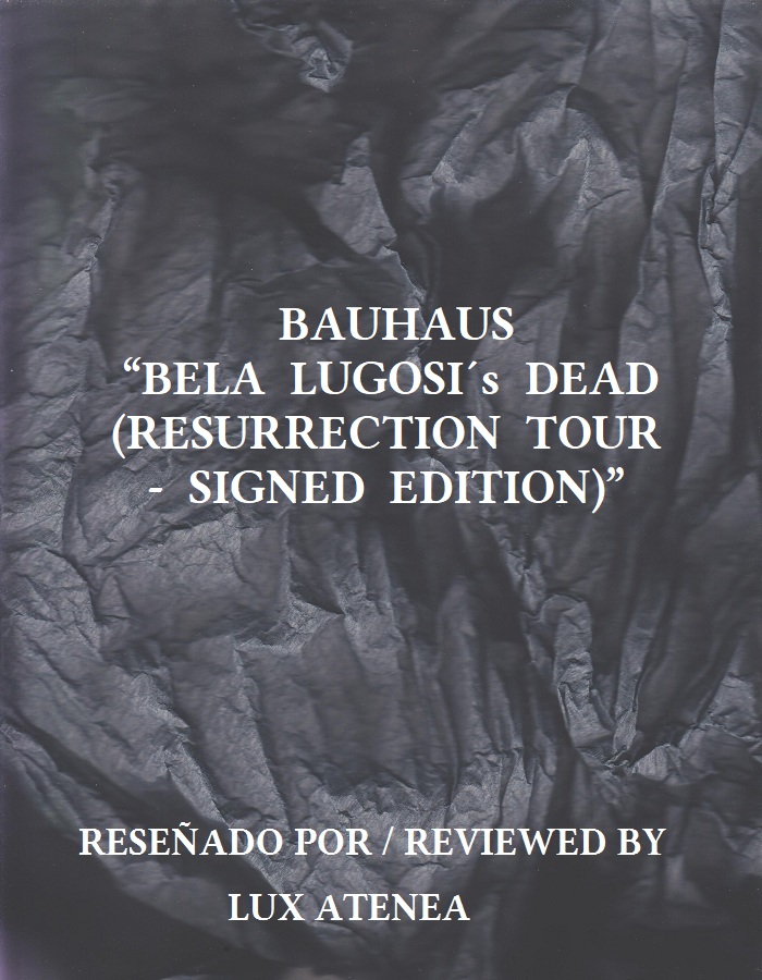 BAUHAUS “BELA LUGOSI´s DEAD (RESURRECTION TOUR – SIGNED EDITION
