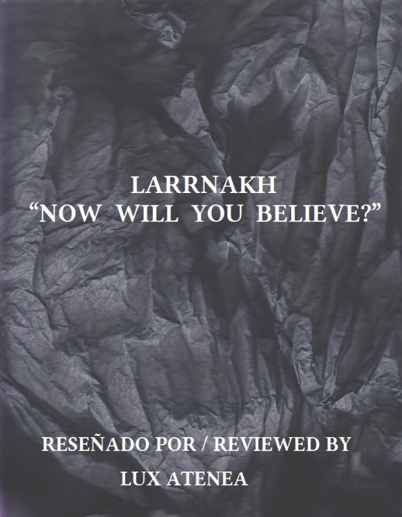 LARRNAKH - NOW WILL YOU BELIEVE