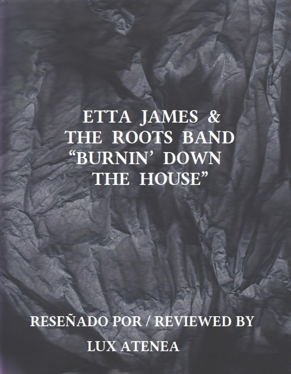 ETTA JAMES &amp; THE ROOTS BAND - BURNIN’ DOWN THE HOUSE