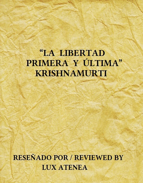 KRISHNAMURTI LA LIBERTAD PRIMERA Y ULTIMA