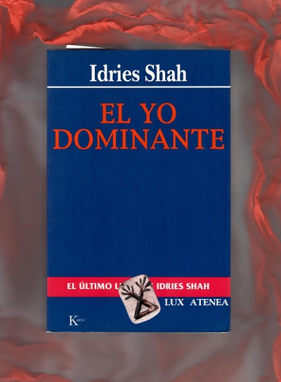 IDRIES SHAH EL YO DOMINANTE