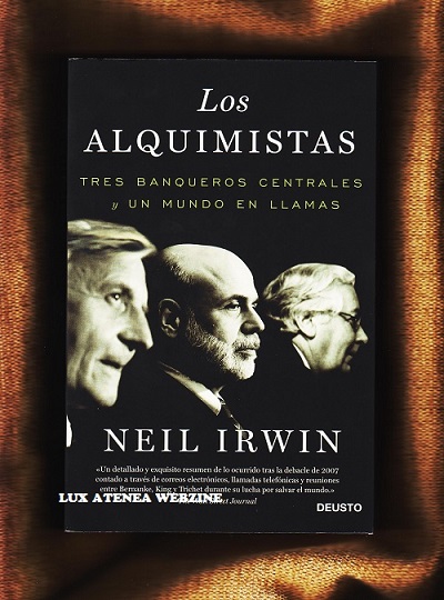 LOS ALQUIMISTAS TRES BANQUEROS CENTRALES Y UN MUNDO EN LLAMAS DEUSTO