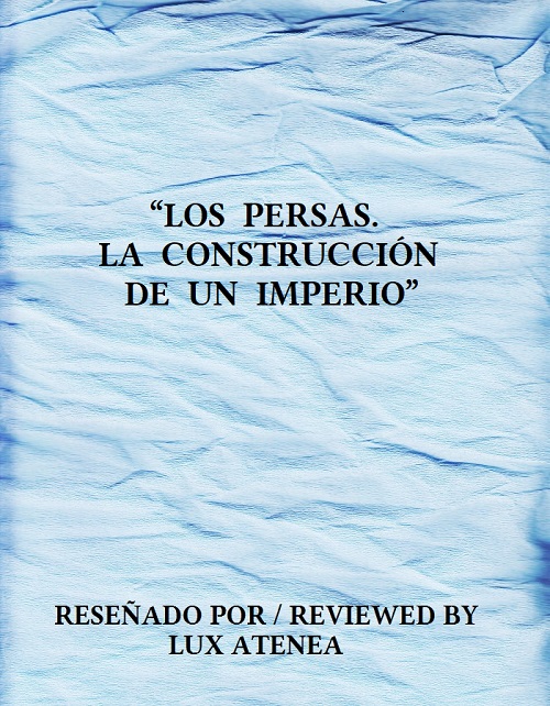 LOS PERSAS LA CONSTRUCCION DE UN IMPERIO