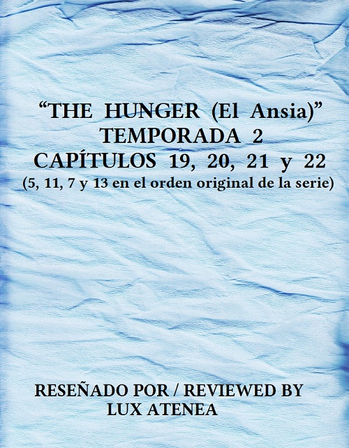THE HUNGER (El Ansia) TEMPORADA 2 – CAPITULOS 19, 20, 21 y 22