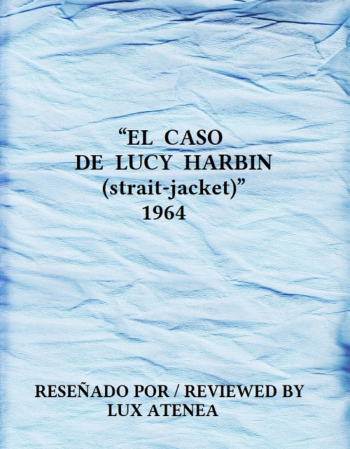EL CASO DE LUCY HARBIN strait-jacket 1964