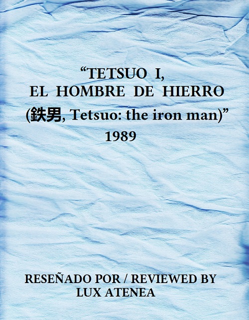 TETSUO EL HOMBRE DE HIERRO - the iron man 1989