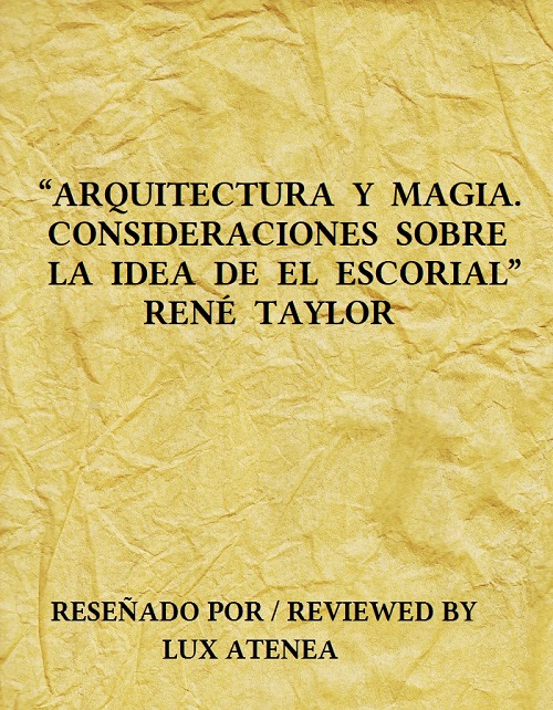 ARQUITECTURA Y MAGIA CONSIDERACIONES SOBRE LA IDEA DE EL ESCORIAL - RENE TAYLOR