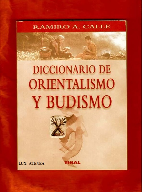DICCIONARIO DE ORIENTALISMO Y BUDISMO RAMIRO CALLE TIKAL
