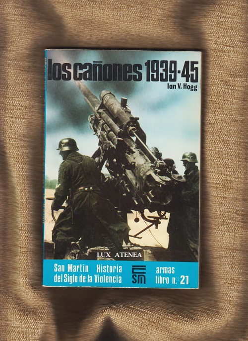 LOS CAÑONES 1939 - 1945 EDITORIAL SAN MARTIN