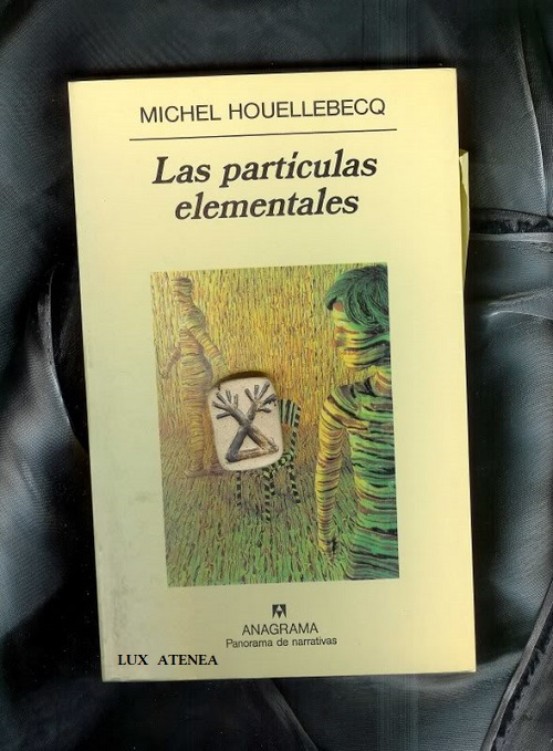 MICHEL HOUELLEBECQ LAS PARTICULAS ELEMENTALES ANAGRAMA