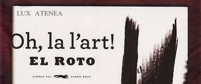 OH LA L'ART EL ROTO ANDRES RABAGO LIBROS DEL ZORRO ROJO pic1