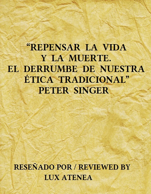 REPENSAR LA VIDA Y LA MUERTE EL DERRUMBE DE NUESTRA ETICA TRADICIONAL PETER SINGER