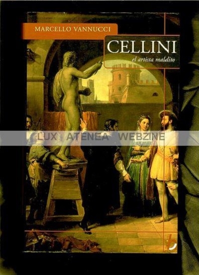 CELLINI EL ARTISTA MALDITO MARCELLO VANNUCCI EDICIONES B