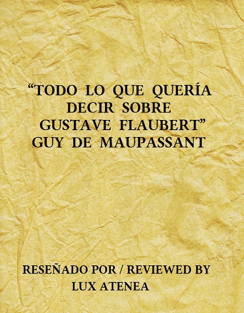 GUY DE MAUPASSANT TODO LO QUE QUERIA DECIR SOBRE GUSTAVE FLAUBERT