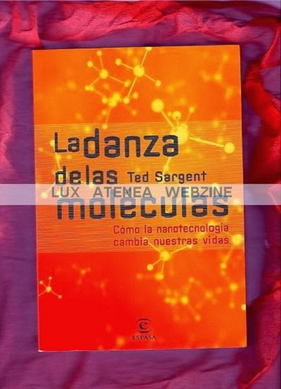 LA DANZA DE LAS MOLECULAS COMO LA NANOTECNOLOGIA CAMBIA NUESTRAS VIDAS TED TARGENT ESPASA