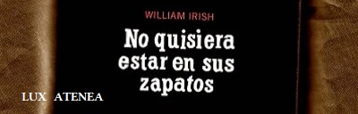 WILLIAM IRISH NO QUISIERA ESTAR EN SUS ZAPATOS y FUE ANOCHE EL PAIS pic1