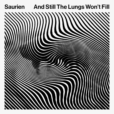Saurien And Still the Lungs Won't Fill cover