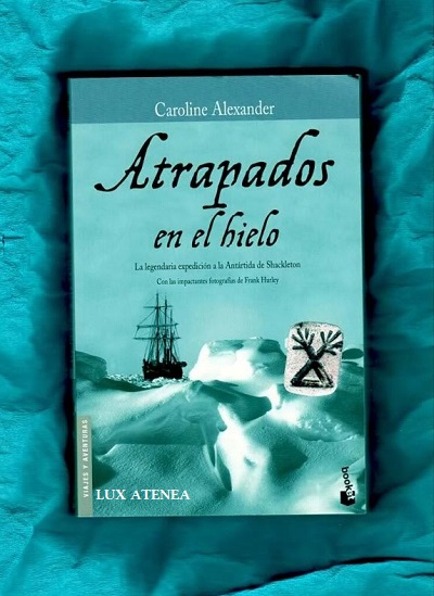 Atrapados en el hielo Legendaria Expedicion Antartida Shackleton Caroline Alexander