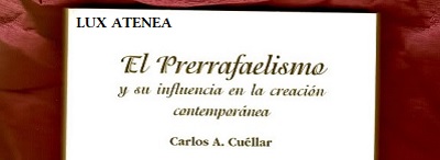 EL PRERRAFAELISMO y su influencia en la creacion contemporanea CARLOS CUELLAR pic1