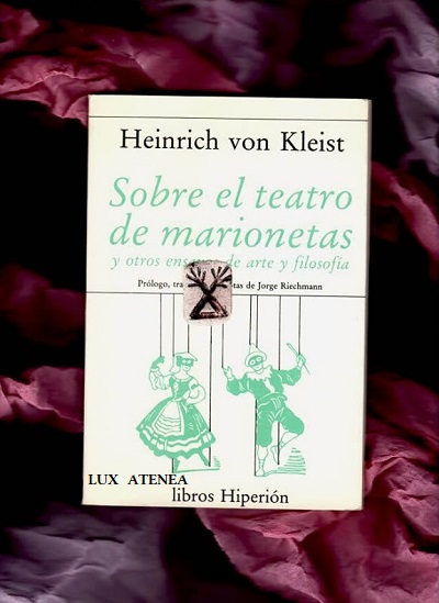 HEINRICH von KLEIST Sobre el teatro de marionetas y otros ensayos de arte y filosofia