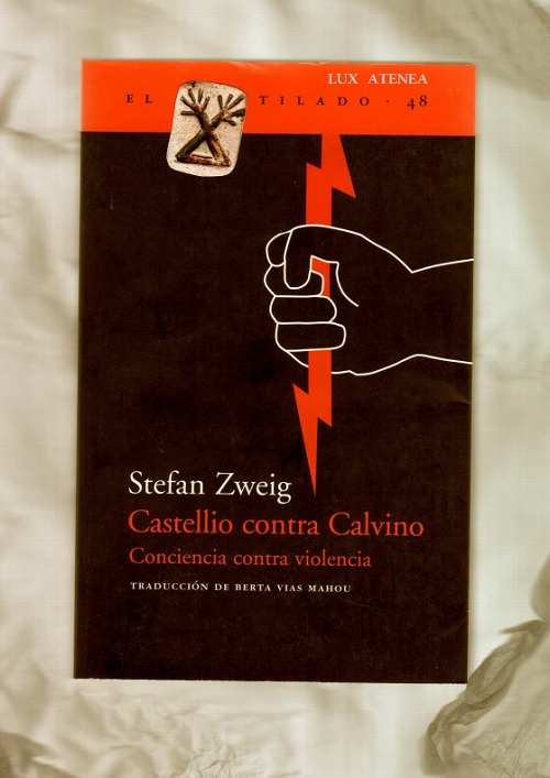 STEFAN ZWEIG CASTELLIO CONTRA CALVINO Conciencia contra violencia