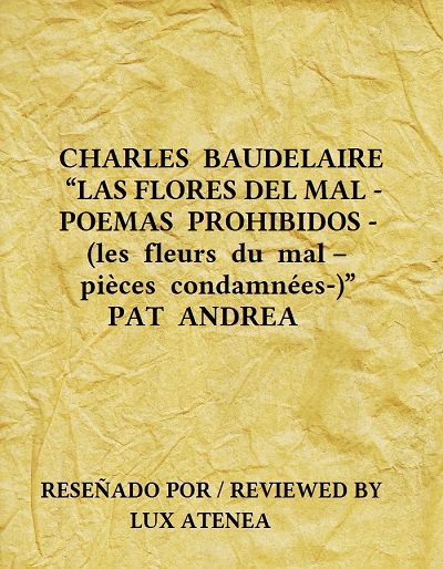 CHARLES BAUDELAIRE - LAS FLORES DEL MAL POEMAS PROHIBIDOS - PAT ANDREA