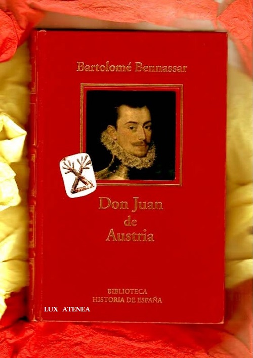 DON JUAN DE AUSTRIA UN HEROE PARA UN IMPERIO BARTOLOME BENNASSAR