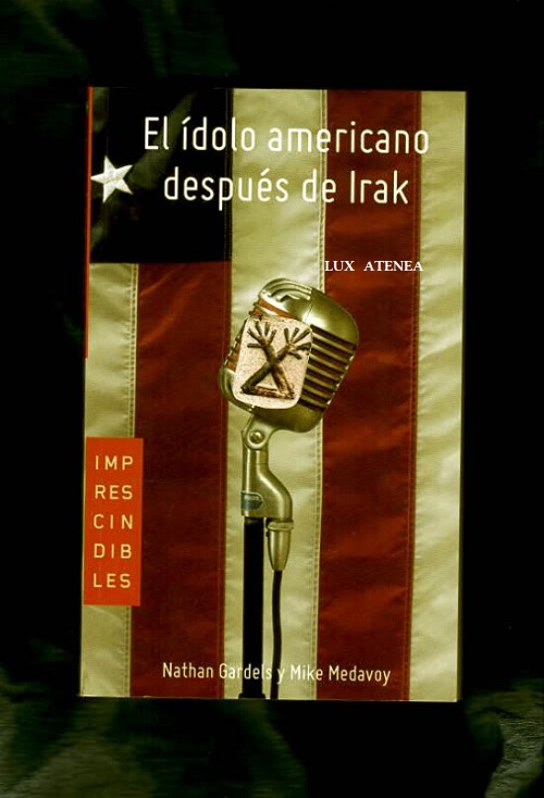 EL IDOLO AMERICANO DESPUES DE IRAK NATHAN GARDELS MIKE MEDAVOY