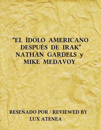 EL IDOLO AMERICANO DESPUES DE IRAK - NATHAN GARDELS MIKE MEDAVOY