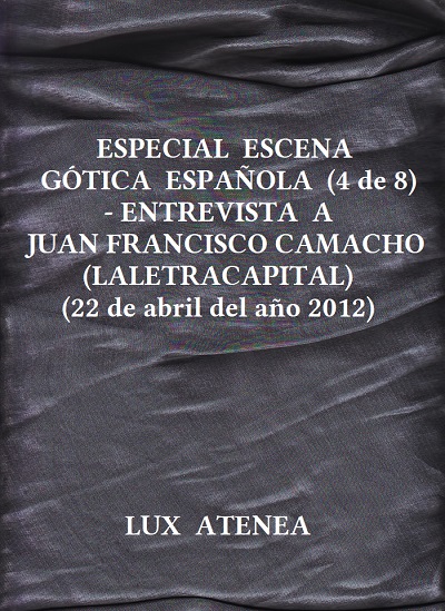 ESPECIAL ESCENA GOTICA ESPAÑOLA (4 de 8) - ENTREVISTA A JUAN FRANCISCO CAMACHO (LALETRACAPITAL)