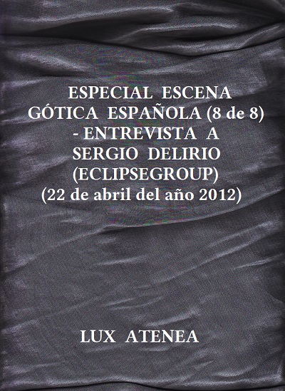 ESPECIAL ESCENA GOTICA ESPAÑOLA (8 de 8 ) - ENTREVISTA A SERGIO DELIRIO (ECLIPSEGROUP)