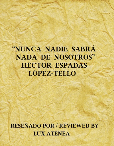 HECTOR ESPADAS LOPEZ-TELLO - NUNCA NADIE SABRA NADA DE NOSOTROS