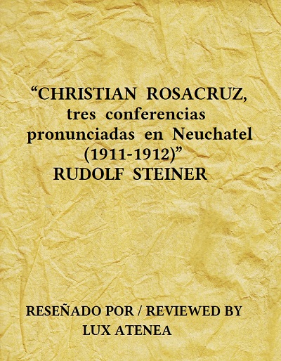 RUDOLF STEINER - CHRISTIAN ROSACRUZ tres conferencias pronunciadas en Neuchatel (1911-1912)