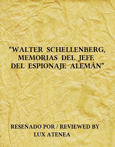 WALTER SCHELLENBERG MEMORIAS DEL JEFE DEL ESPIONAJE ALEMAN