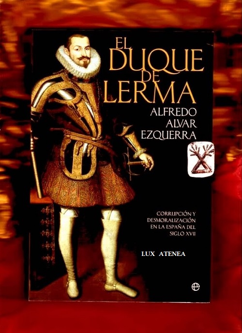 EL DUQUE DE LERMA CORRUPCION Y DESMORALIZACION EN LA ESPAÑA DEL SIGLO XVII pic1