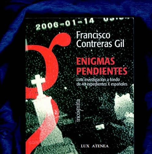 ENIGMAS PENDIENTES Expedientes X Españoles FRANCISCO CONTRERAS GIL